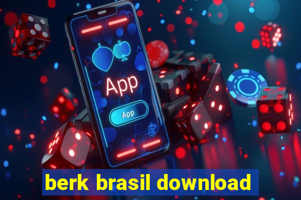 berk brasil download